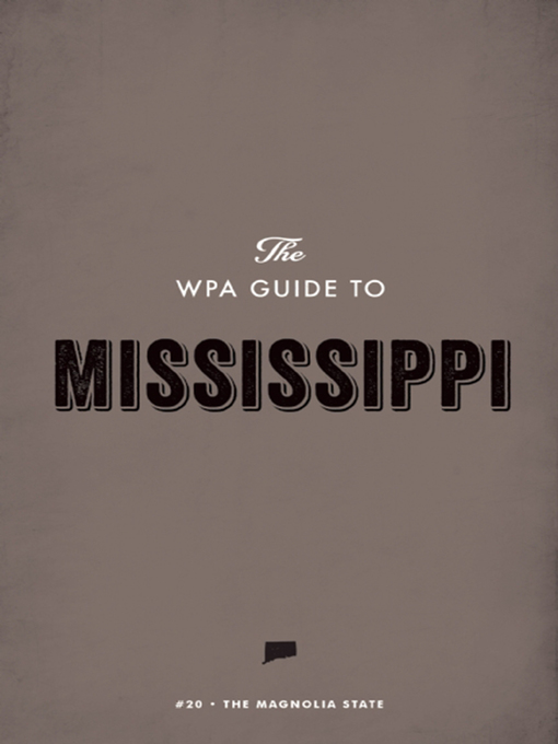Title details for The WPA Guide to Mississippi by Federal Writers' Project - Available